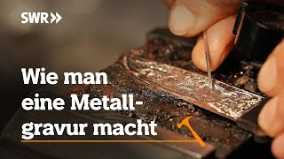 Wie man eine Metallgravur macht | SWR Handwerkskunst