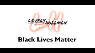 Black Lives Matter - Lovely Hoffman Official Video