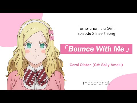 Carol Olston - Bounce With Me | "Tomo-chan Is a Girl!" Episode 3 Insert Song Lyrics