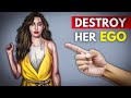 9 Proven Ways To Destroy Any Woman's Ego