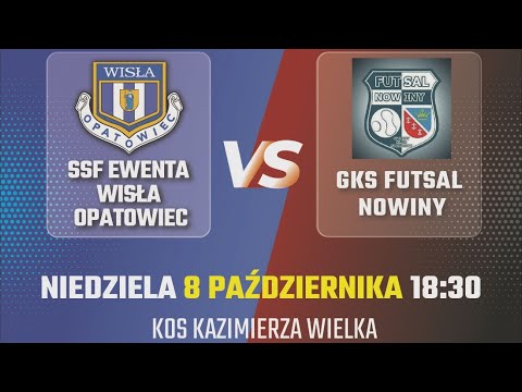 SSF EWENTA WISŁA OPATOWIEC vs  GKS FUTSAL NOWINY - transmisja LIVE