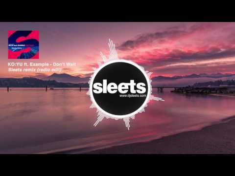 KO:YU feat. Example - Don't Wait (Sleets remix)