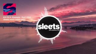 KO:YU feat. Example - Don&#39;t Wait (Sleets remix)