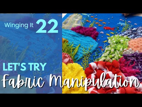 Textile Art Techniques | Winging It Week 22 | Learn The Art of Fabric Manipulation