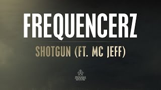 Frequencerz Ft Mc Jeff Shotgun Lyrics Hardstyle frequencerz ft mc jeff shotgun