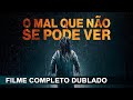 O Mal Que Não Se Pode Ver FILME COMPLETO DUBLADO TERROR 2026 LANÇAMENTO Filmes Filme Terror