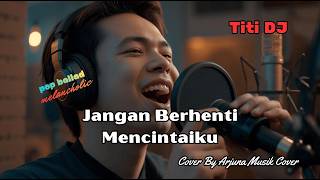 Download lagu Jangan Berhenti Mencintaiku - Titi DJ | Cover Pop Ballad Melancholic | Tembang Kenangan mp3 Download lagu Jangan Berhenti Mencintaiku - Titi DJ | Cover Pop Ballad Melancholic | Tembang Kenangan mp3