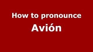 How to pronounce Avión