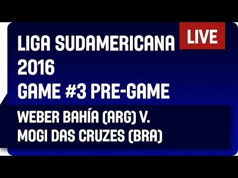 Weber Bahia (ARG) vs Mogi das Cruzes (BRA) - Game #3 Pre-Game - DIRECTV Liga Sudamericana 2016