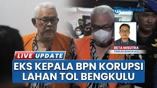Tersangka Korupsi Lahan Tol Bengkulu Resmi Ditetapkan, Kejati Umumkan Dua Nama: Ada Eks Kepala BPN