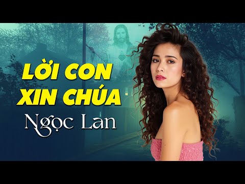 Lời Con Xin Chúa - Ngọc Lan | Dương Trần Đã Vang Lên Bài Thánh Ca...