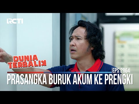 Prasangka Buruk Akum Ke Prengki - Dunia Terbalik
