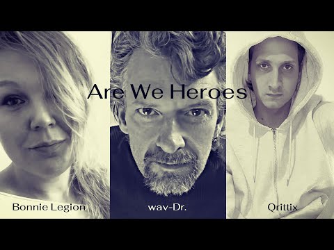 wav-Dr. | Qrittix | Bonnie Legion - Are We Heroes (Original Song)