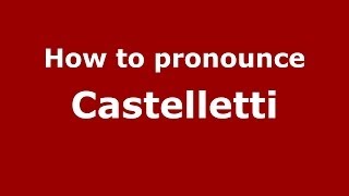 How to pronounce Castelletti