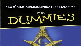 Illuminati ..NWO..Freemasons for Dummies!