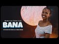 Bana by Chriss Easy ft Shaffy Cover By Bethina & Cisse Smith