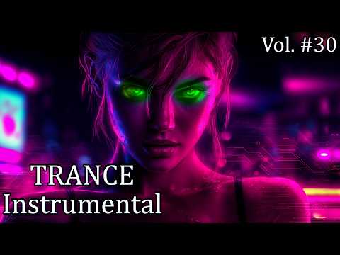 🎶 Instrumental Trance Music | Ultimate Trance Mix | 2025 Vol. 30 🔥