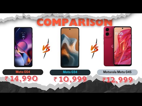 Motorola G34 Vs Motorola G45 Vs Motorola G54