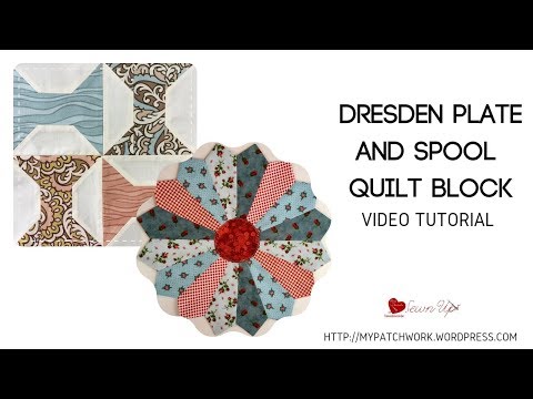 Dresden plate and spool quilt blocks - video tutorials