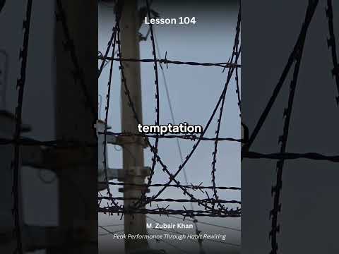 Lesson 104 from the book "Peak Performance Through Habit Rewiring" by M. Zubair Khan