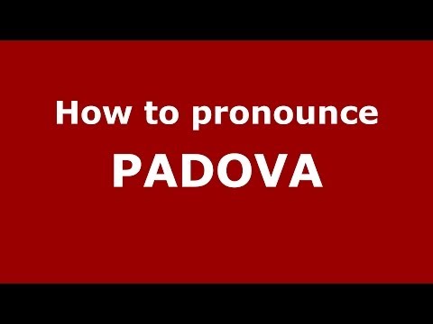 How to pronounce Padova