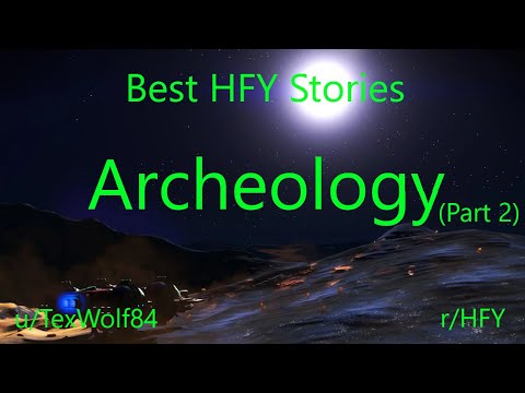Best HFY Stories: Archaeology (Part 2) (r/HFY)
