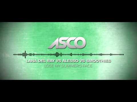 Lose My Summer's Face - ASCO Mashup (Lana Del Ray vs Alesso vs Smoothies)