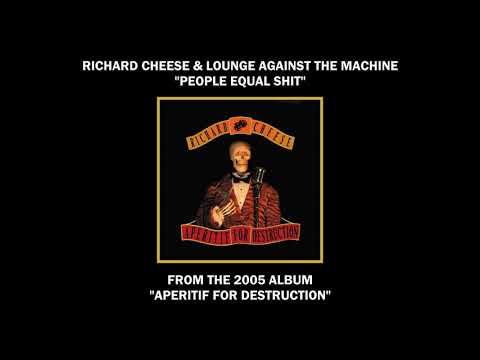 Richard Cheese "People Equal Shit" from the album "Aperitif For Destruction" (2005)
