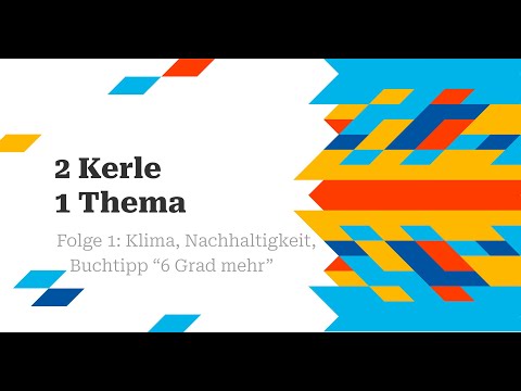2 Kerle, 1 Thema / Folge 1: Klima, Nachhaltigkeit & "6 Grad mehr"