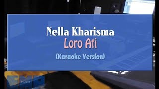Download lagu Nella Kharisma - Loro Ati (KARAOKE TANPA VOCAL) mp3