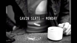 Gavin Slate - Monday