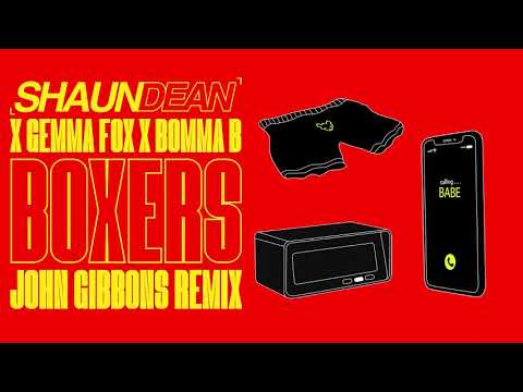 Shaun Dean X Gemma Fox X Bomma B - Boxers (John Gibbons Remix)
