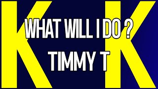 Karaoke • Timmy T • What Will I Do? • Demo Version • First karaoke published in the world