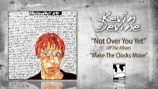 Kevin Devine &quot;Not Over You Yet&quot;