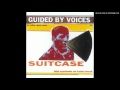 Guided by Voices - Our Value of Luxury