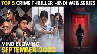 Top 5 Mind Blowing Crime Thriller Hindi Web Series September 2022