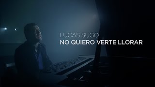 Lucas Sugo - No quiero verte llorar