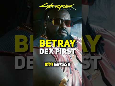 What If You BETRAY DEX First in Cyberpunk 2077?