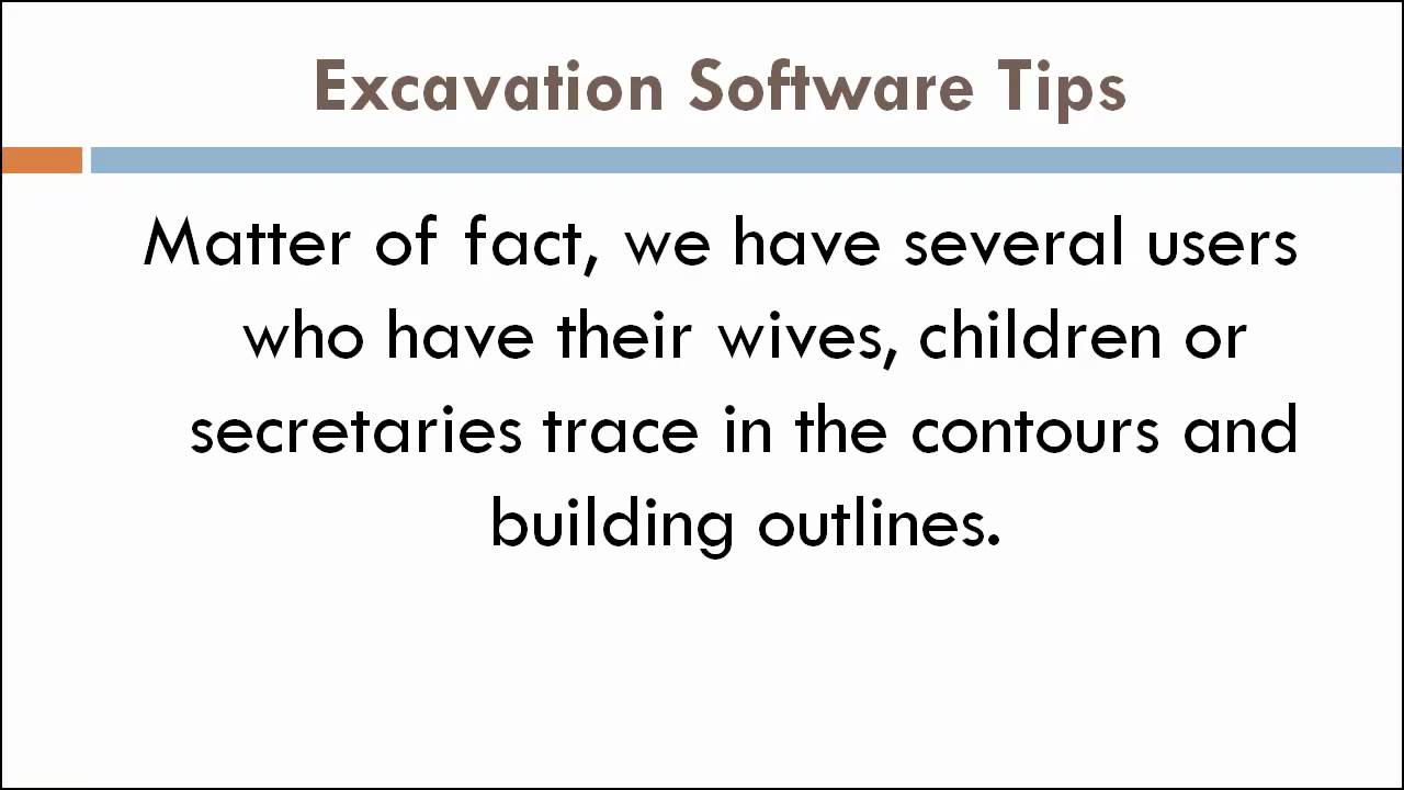 Tip 12: How easy is excavation software to use?