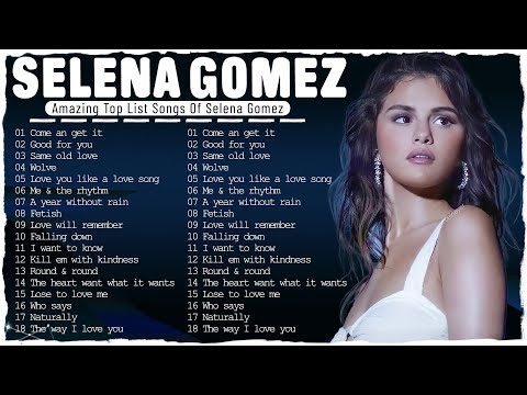 Selena Gomez New Playlist 2023 - Best Song Playlist Full Album 2023 - I Bet You Know These Songs