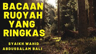 Download lagu Bacaan Ruqyah Yang  Ringkas - Syaikh Wahid 'Abdussalam Bali mp3