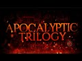 [2020] The Apocalyptic Trilogy [Extreme Demon] by APTeam | Geometry Dash [2.113]