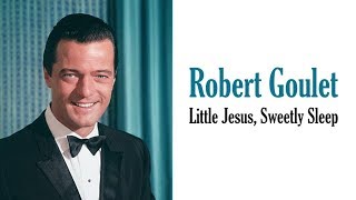 Robert Goulet  "Little Jesus, Sweetly Sleep"