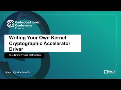 Writing Your Own Kernel Cryptographic Accelerator Driver - Tero Kristo, Texas Instruments