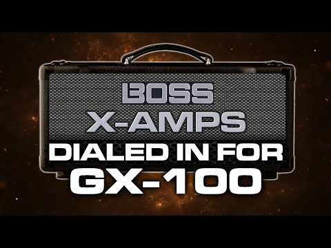 Boss GX-100 X-Amps Dialed In Presets
