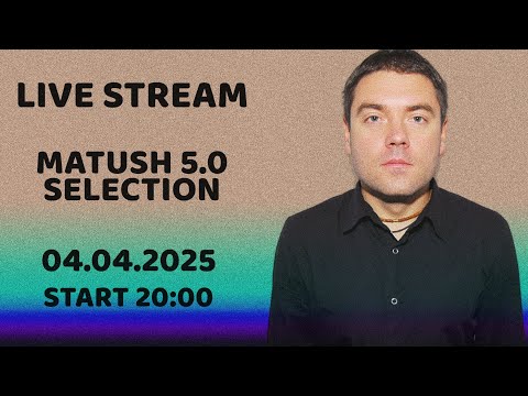MATUSH 5.0 LIVE SELECTION