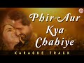 PHIR AUR KYA CHAHIYE - KARAOKE TRACK || Lower Key | Arijit Singh | Vicky Kaushal | Sara Ali Khan.