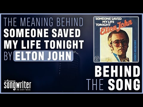 Someone Saved My Life Tonight by Elton John | Behind the Song
