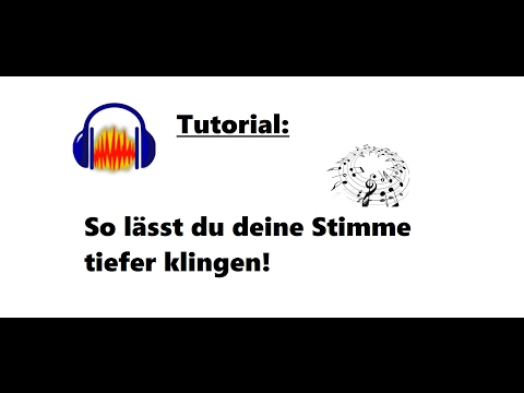 [Tutorial] How2: So machst du deine Stimme tiefer (Audacity) |Lerilox