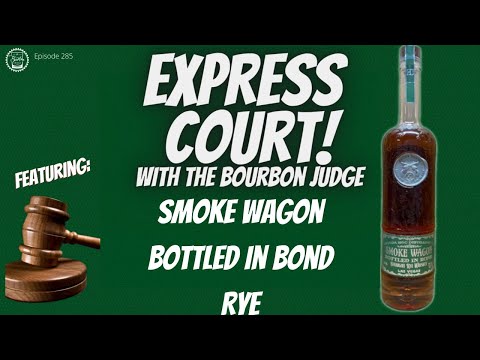 Episode 285: Express Court! Newly Released - Smoke Wagon BIB Rye - Best Rye of 2022?